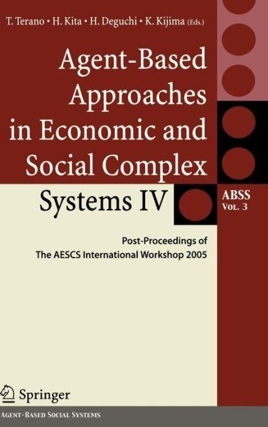 Cover for T Terano · Agent-Based Approaches in Economic and Social Complex Systems IV: Post Proceedings of The AESCS International Workshop 2005 - Agent-Based Social Systems (Hardcover Book) [2007 edition] (2007)
