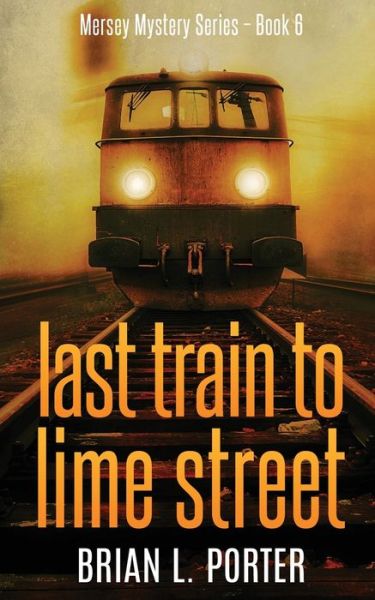 Last Train to Lime Street - Brian L Porter - Books - Next Chapter - 9784867471067 - May 21, 2021