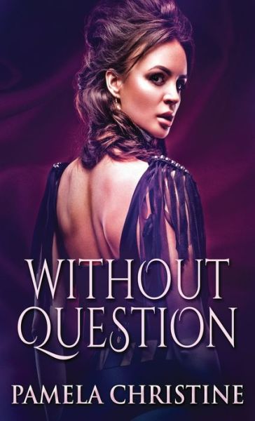 Cover for Pamela Christine · Without Question (Hardcover Book) (2021)