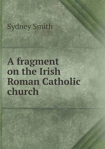 Cover for Sydney Smith · A Fragment on the Irish Roman Catholic Church (Paperback Book) (2013)