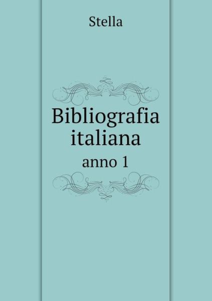 Cover for Stella · Bibliografia Italiana Anno 1 (Paperback Book) (2015)