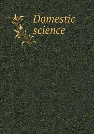 Cover for Indiana Dept of Public Instruction · Domestic Science (Paperback Book) (2015)