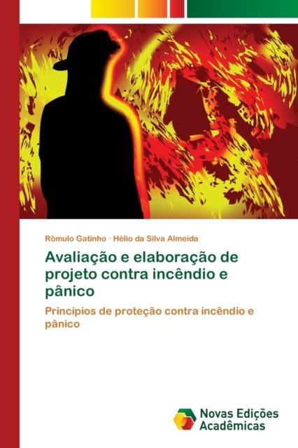 Avaliacao e elaboracao de projeto contra incendio e panico - Romulo Gatinho - Books - Novas Edicoes Academicas - 9786139604067 - April 23, 2018