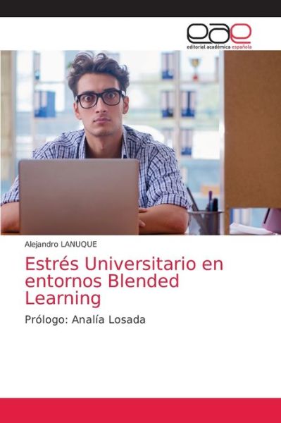 Cover for Alejandro Lanuque · Estres Universitario en entornos Blended Learning (Paperback Book) (2021)