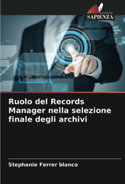 Cover for Stephanie Ferrer Blanco · Ruolo del Records Manager nella selezione finale degli archivi (Paperback Book) (2021)