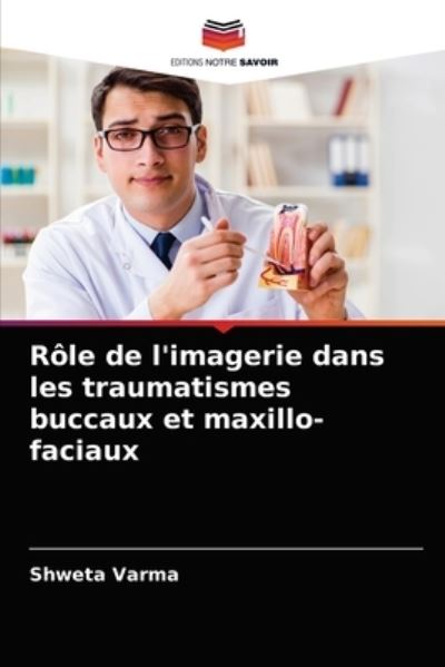 Cover for Shweta Varma · Role de l'imagerie dans les traumatismes buccaux et maxillo-faciaux (Paperback Book) (2021)