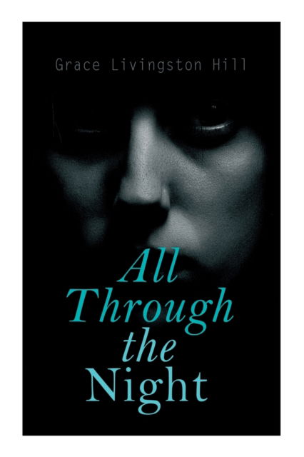 Cover for Grace Livingston Hill · All Through the Night (Paperback Book) (2020)