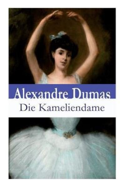 Die Kameliendame - Alexandre Dumas - Bøger - e-artnow - 9788027310067 - 5. april 2018
