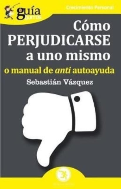 Cover for Sebastián Vázquez · Gu aburros C mo Perjudicarse a Uno Mismo (Pocketbok) (2019)