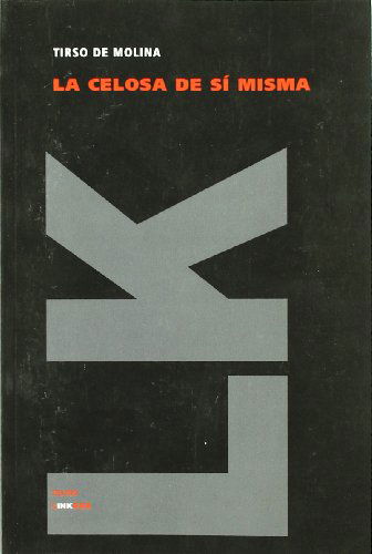 Cover for Tirso De Molina · La Celosa De Sí Misma (Teatro) (Spanish Edition) (Taschenbuch) [Spanish edition] (2024)