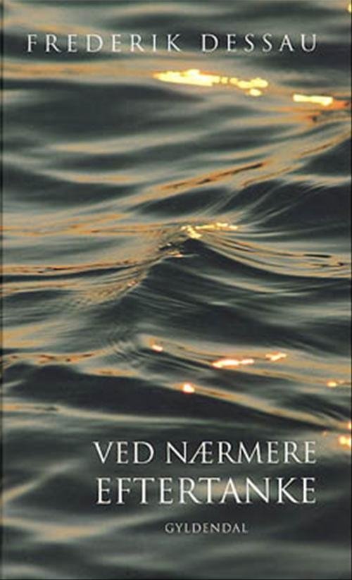 Cover for Frederik Dessau · Gyldendals Gavebøger: Ved nærmere eftertanke (Hardcover bog) [2. udgave] (2002)