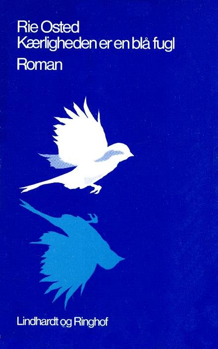 Cover for Rie Osted · Kærligheden er en blå fugl (Sewn Spine Book) [1st edition] (2017)