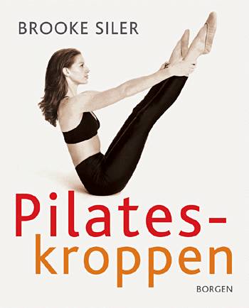 Cover for Brooke Siler · Pilates-kroppen (Book) [1. wydanie] (2001)