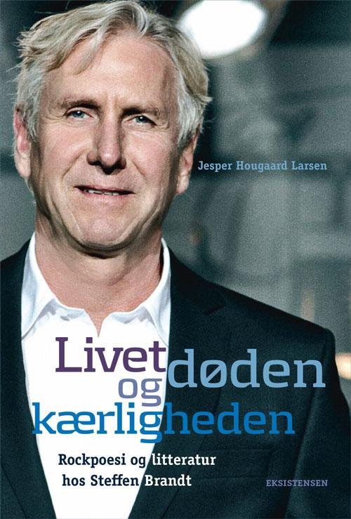 Jesper Hougaard Larsen · Livet, Døden og Kærligheden (Hæftet bog) (2016)