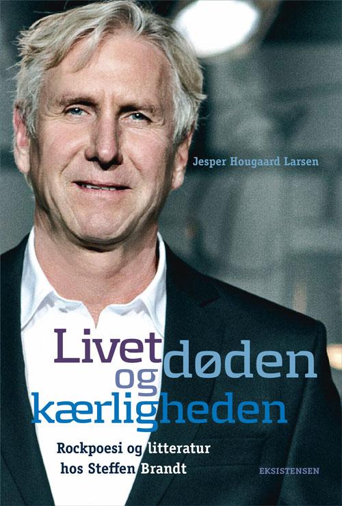 Livet, Døden og Kærligheden - Jesper Hougaard Larsen - Bücher - Eksistensen - 9788741001067 - 18. Oktober 2016