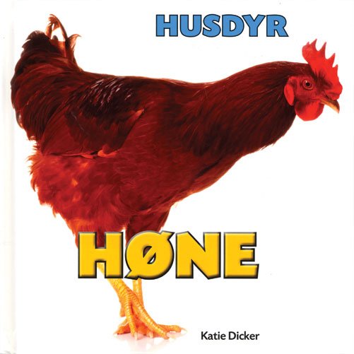 Husdyr: HUSDYR: Høne - Katie Dicker - Boeken - Flachs - 9788762721067 - 14 februari 2014