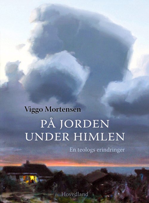 Cover for Viggo Mortensen · På jorden under himlen (Heftet bok) [1. utgave] (2022)