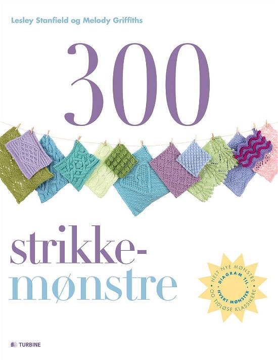 300 strikkemønstre - Lesley Stanfield og Melody Griffiths - Books - TURBINE - 9788771417067 - October 20, 2014