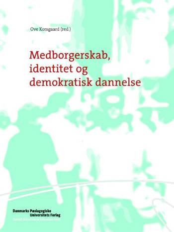 Cover for Ove Korsgaard · Medborgerskab, identitet og demokratisk dannelse (Poketbok) [1:a utgåva] (2005)