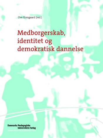 Medborgerskab, identitet og demokratisk dannelse - Ove Korsgaard - Books - Aarhus Universitetsforlag - 9788776131067 - 2005