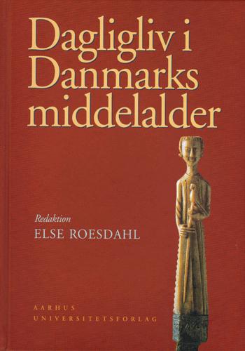 Cover for Else Roesdahl · Dagligliv i Danmarks middelalder (Bound Book) [2. Painos] [Indbundet] (2004)