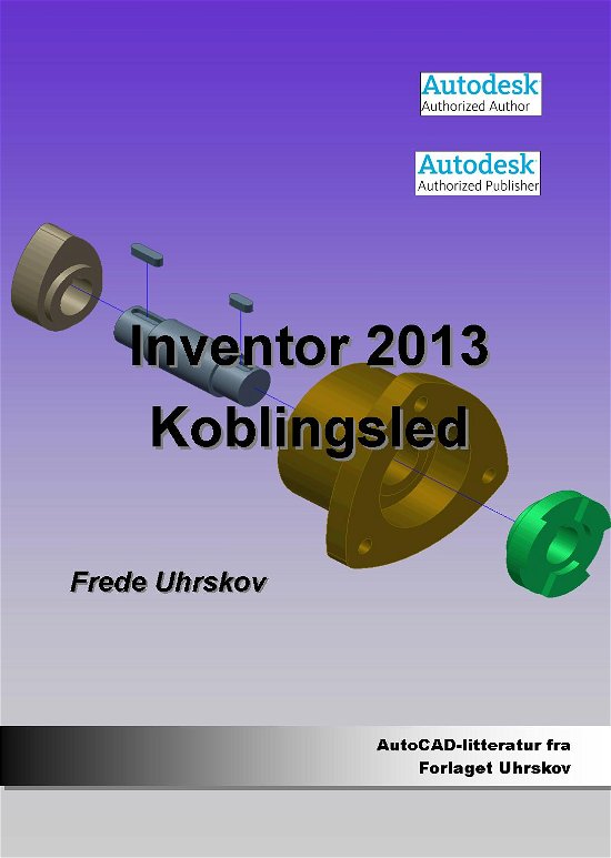 Cover for Frede Uhrskov · Autodesk-litteratur fra Forlaget Uhrskov: Inventor 2013 - koblingsled (Paperback Book) [1st edition] [Paperback] (2012)
