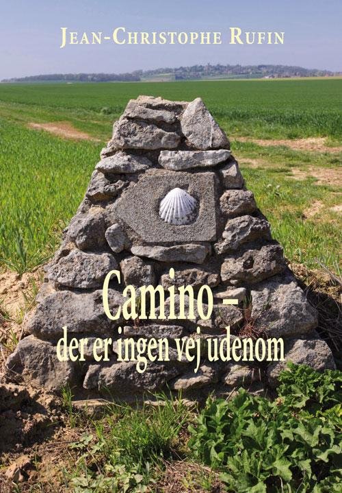 Cover for Jean-Christophe Rufin · Camino. Der er ingen vej udenom (Heftet bok) [1. utgave] (2015)