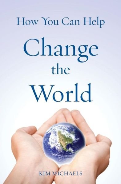 Cover for Kim Michaels · How You Can Help Change the World (Paperback Bog) (2015)