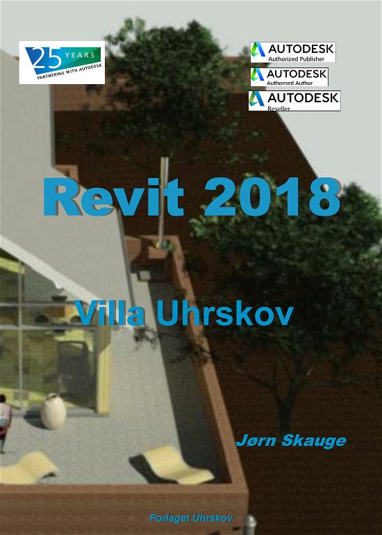 Cover for Jørn Skauge · Autodesk-litteratur fra Forlaget Uhrskov: Revit 2018 - Villa Uhrskov (Paperback Book) [1th edição] (2017)