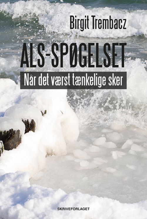 ALS-spøgelset - Birgit Trembacz - Bøger - Skriveforlaget - 9788793958067 - 22. februar 2020