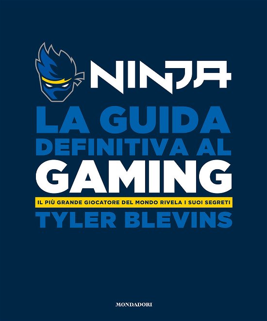 Cover for Ninja · La Guida Definitiva Al Gaming. Il Piu Grande Giocatore Del Mondo Rivela I Suoi Segreti (Bok)