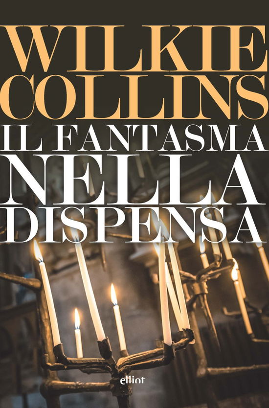 Il Fantasma Nella Dispensa - Wilkie Collins - Książki -  - 9788892763067 - 