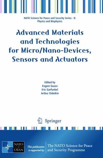 Advanced Materials and Technologies for Micro Nano Devices Sensors and Actuator - Evgeni Gusev - Böcker - Springer - 9789048138067 - 30 juni 2010