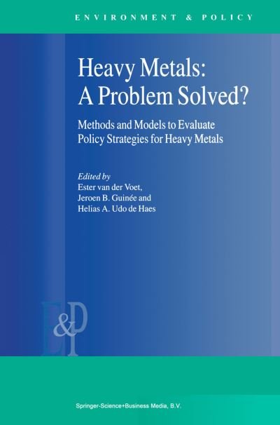 Cover for E Van Der Voet · Heavy Metals: A Problem Solved?: Methods and Models to Evaluate Policy Strategies for Heavy Metals - Environment &amp; Policy (Taschenbuch) [Softcover reprint of the original 1st ed. 2000 edition] (2010)