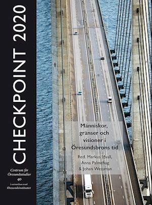 Cover for Idvall Markus (red.) · Checkpoint 2020 : människor, gränser och visioner i Öresundsbrons tid (Hæftet bog) (2020)