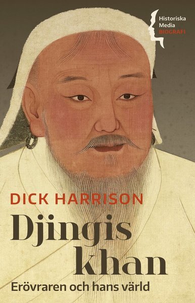 Cover for Dick Harrison · Biografi: Djingis khan. Erövraren och hans värld (Bog) (2021)