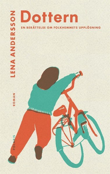 Cover for Lena Andersson · Dottern : en berättelse om folkhemmets upplösning (ePUB) (2020)