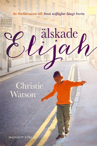 Cover for Christie Watson · Älskade Elijah (Innbunden bok) (2014)