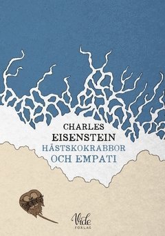 Cover for Charles Eisenstein · Hästskokrabbor och empati (Book) (2020)