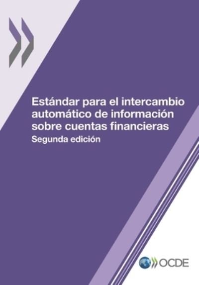 Estandar Para El Intercambio Automatico de Informacion Sobre Cuentas Financieras, Segunda Edicion - Oecd - Kirjat - Organization for Economic Co-operation a - 9789264268067 - perjantai 31. maaliskuuta 2017