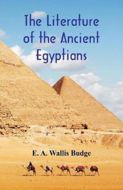 Cover for E A Wallis Budge · The Literature of the Ancient Egyptians (Paperback Book) (2018)