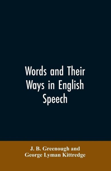 Cover for J B Greenough · Words and their ways in English speech (Paperback Bog) (2019)
