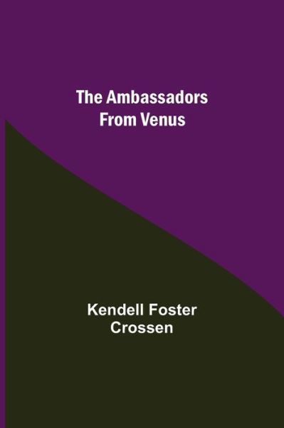 Cover for Kendell Foster Crossen · The Ambassadors From Venus (Paperback Book) (2021)