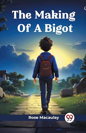 Cover for Rose Macaulay · The Making Of A Bigot (Edition2024) (Paperback Book) (2024)