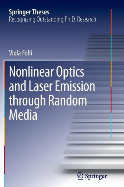 Cover for Viola Folli · Nonlinear Optics and Laser Emission through Random Media - Springer Theses (Paperback Book) [2012 edition] (2014)