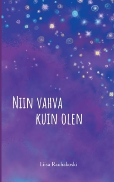 Cover for Liisa Rauhakoski · Niin vahva kuin olen (Paperback Bog) (2021)