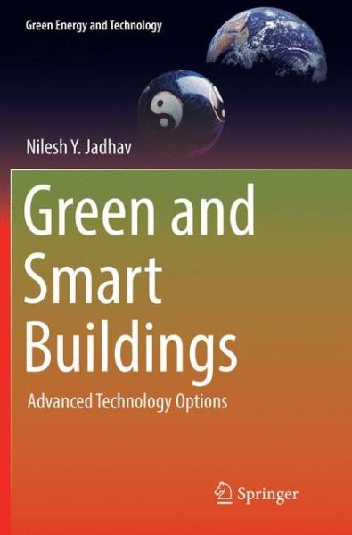 Cover for Nilesh Y. Jadhav · Green and Smart Buildings: Advanced Technology Options - Green Energy and Technology (Paperback Book) [Softcover reprint of the original 1st ed. 2016 edition] (2018)