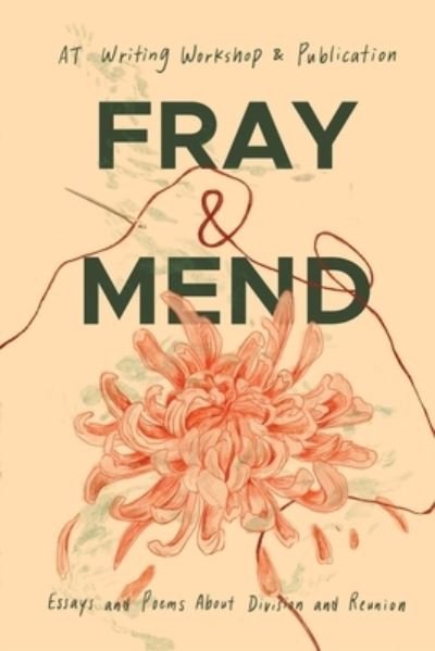 Cover for AT Writing Workshop &amp; Publication · Fray &amp; Mend (Paperback Bog) (2021)