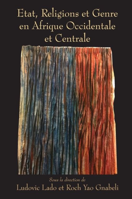 Cover for Ludovic Lado · Etat, Religions et Genre en Afrique Occidentale et Centrale (Paperback Book) (2019)