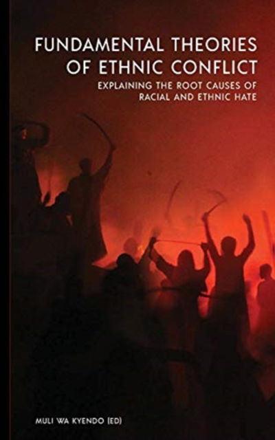 Cover for Muli wa Kyendo · Fundamental Theories of Ethnic Conflict : Explaining the Root Causes of Ethnic and Racial Hate (Pocketbok) (2019)